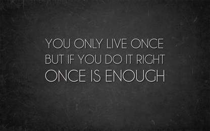 You Only Live Once But If You Do It Right Once Is Enough Motivational Posters For Office And Home Decor Inspiration Quote Poster 12x18 3d Poster Quotes Motivation Posters You Only Live Once But If You Do It Right Once Is Enough Motivational Posters For Office And Home Decor Inspiration Quote Poster 12x18 3d Poster Quotes Motivation Posters