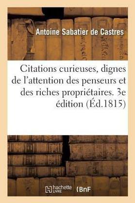 Citations Curieuses Dignes De L Attention Des Penseurs Et Des Riches Proprietaires 3e Edition Buy Citations Curieuses Dignes De L Attention Des Penseurs Et Des Riches Proprietaires 3e Edition By Sabatier De Castres Antoine
