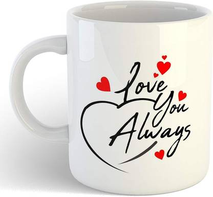 Love You Always Cute Design Coffeemug To Gift To Anyone Special You Love 11oz Mug05 Ceramic Coffee Mug Price In India Buy Love You Always Cute Design Coffeemug To Gift To