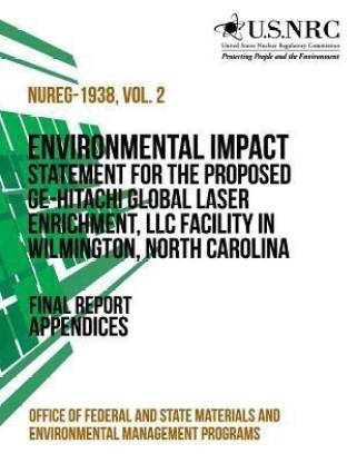 Environmental Impact Statement for the Proposed GE-Hitachi Global Laser  Enrichment, LLC Facility in Wilmington, North Carolina: Buy Environmental  Impact Statement for the Proposed GE-Hitachi Global Laser Enrichment, LLC  Facility in Wilmington, North