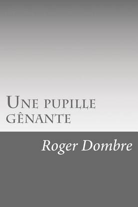 Une Pupille Genante Buy Une Pupille Genante By Dombre Roger At Low Price In India Flipkart Com