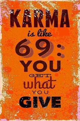 Karma is Like 69 Funny Motivational Quote Wall Poster 3D Poster - Quotes & Motivation posters in India - Buy art, film, design, movie, music, nature and educational paintings/wallpapers at Karma is Like 69 Funny Motivational Quote Wall Poster 3D Poster - Quotes & Motivation posters in India - Buy art, film, design, movie, music, nature and educational paintings/wallpapers at