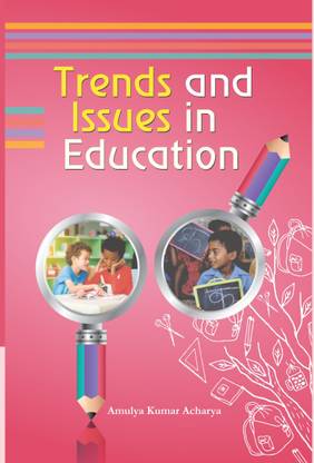 Trends And Issues in Education: Buy Trends And Issues in Education by Amulya Kumar Acharya at Low Price in India | Flipkart.com