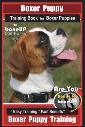 Boxer Puppy Training Book For Boxer Puppies By Boneup Dog Training Buy Boxer Puppy Training Book For Boxer Puppies By Boneup Dog Training By Kane Karen Douglas At Low Price In India