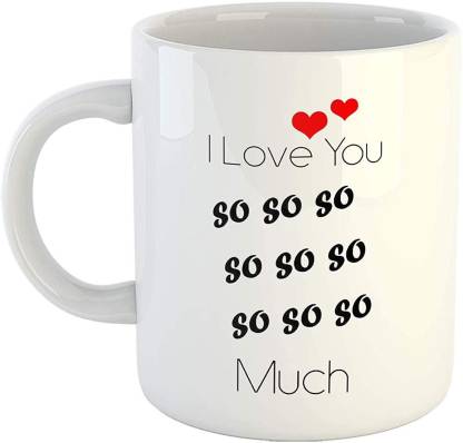 iKraft I Love You So….Much CoffeeMug - 11oz Funny and Cute Ceramic Printed  Coffee Tea Cup Valentine's Day Gift, Valentine Ceramic Coffee Mug Price in  India - Buy iKraft I Love You