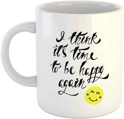 Ikraft Happiness Quotes I Think It S Time To Be Happy Again Coffeemug Printed Great Motivational Message Ceramic Coffee Mug Price In India Buy Ikraft Happiness Quotes I Think
