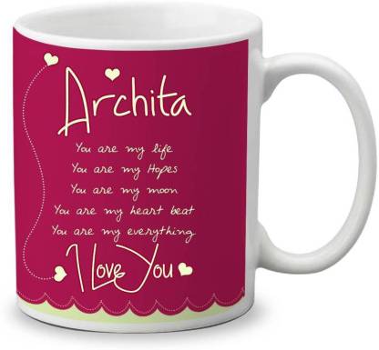 My Gifts Zone Archita Name Beautiful Ceramic Coffee Gifts for Anniversary/  Valentine's Day / Gifts for your Loved ones Ceramic Coffee Mug Price in  India - Buy My Gifts Zone Archita Name