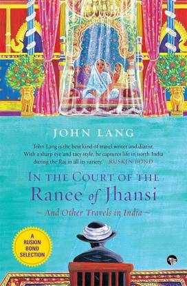 In the Court of the Ranee of Jhansi  - And Other Travels in India