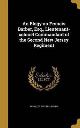 An Elogy on Francis Barber, Esq., Lieutenant-colonel Commandant of the Second New Jersey Regiment