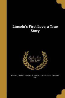 Lincoln's First Love; a True Story