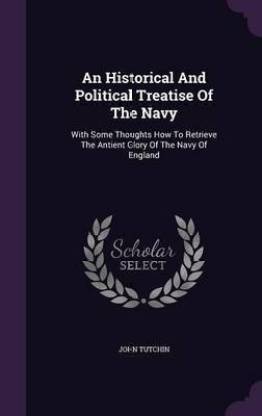 An Historical And Political Treatise Of The Navy