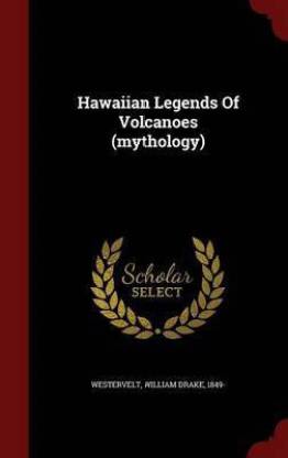Hawaiian Legends of Volcanoes (Mythology)
