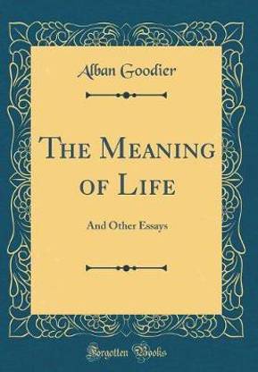 The Meaning Of Life Buy The Meaning Of Life By Goodier Alban At Low Price In India Flipkart Com The Meaning Of Life Buy The Meaning Of Life By Goodier Alban At Low Price In India Flipkart Com