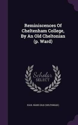 Reminiscences Of Cheltenham College By An Old Cheltonian P Ward Buy Reminiscences Of Cheltenham College By An Old Cheltonian P Ward By Unknown At Low Price In India Flipkart Com Reminiscences Of Cheltenham College By An Old Cheltonian P Ward Buy Reminiscences Of Cheltenham College By An Old Cheltonian P Ward By Unknown At Low Price In India Flipkart Com