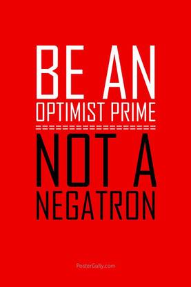 Be An Optimist Prime | Wall Art Poster Fine Art Print - Art & Paintings