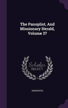The Panoplist, And Missionary Herald, Volume 37