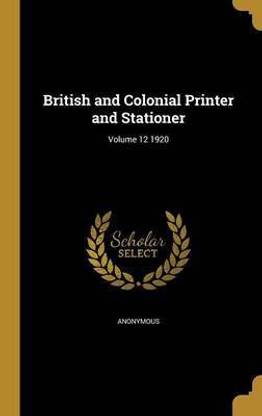 British and Colonial Printer and Stationer; Volume 12 1920