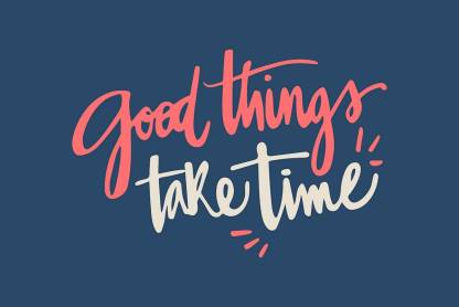 Good things take time quotes