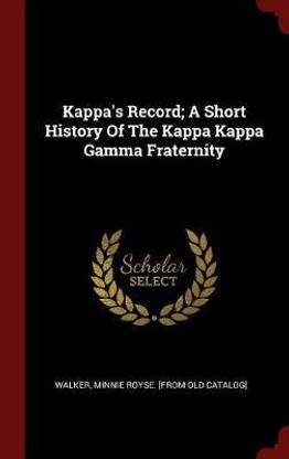 Kappa's Record; A Short History Of The Kappa Kappa Gamma Fraternity
