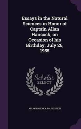 Essays in the Natural Sciences in Honor of Captain Allan Hancock, on Occasion of his Birthday, July 26, 1955