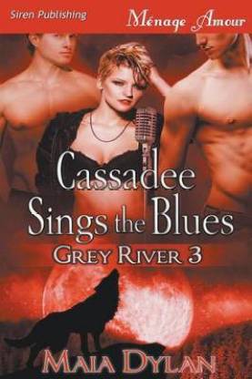 Cassadee Sings the Blues [Grey River 3] (Siren Publishing Menage Amour)