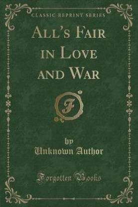 All S Fair In Love And War Classic Reprint Buy All S Fair In Love And War Classic Reprint By Author Unknown At Low Price In India Flipkart Com