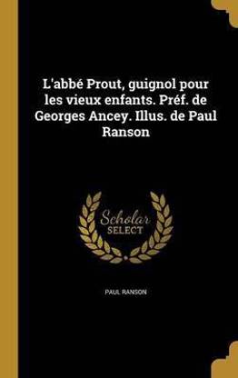 L Abbe Prout Guignol Pour Les Vieux Enfants Pref De Georges Ancey Illus De Paul Ranson Buy L Abbe Prout Guignol Pour Les Vieux Enfants Pref De Georges Ancey Illus De Paul Ranson By