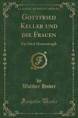 Gottfried Keller Und Die Frauen