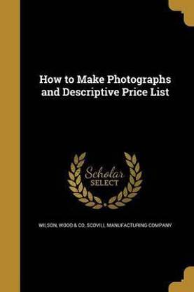 How to Make Photographs and Descriptive Price List