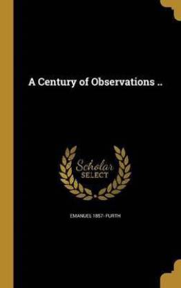 A Century of Observations ..