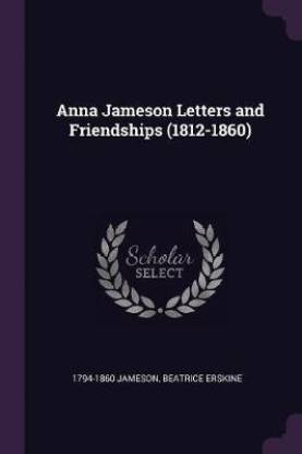 Anna Jameson Letters and Friendships (1812-1860)