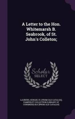 A Letter to the Hon. Whitemarsh B. Seabrook, of St. John's Colleton;