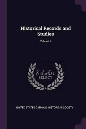 Historical Records and Studies; Volume 6