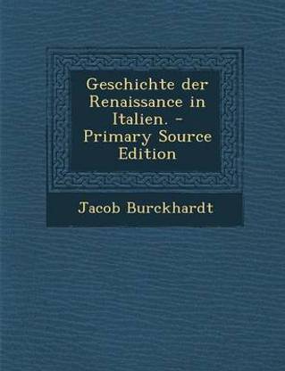 Geschichte Der Renaissance In Italien Primary Source Edition Buy Geschichte Der Renaissance In Italien Primary Source Edition By Burckhardt Jacob At Low Price In India Flipkart Com