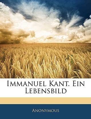Immanuel Kant. Ein Lebensbild