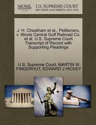 J H Cheatham Et Al Petitioners V Illinois Central Gulf Railroad Co Et Al U S Supreme Court Transcript Of Record With Supporting Pleadings Buy J H Cheatham Et Al Petitioners V Illinois