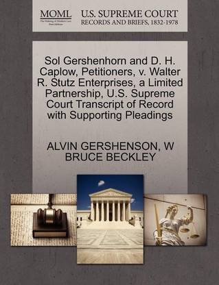 Sol Gershenhorn And D H Caplow Petitioners V Walter R Stutz Enterprises A Limited Partnership U S Supreme Court Transcript Of Record With Supporting Pleadings Buy Sol Gershenhorn And D H Caplow Petitioners