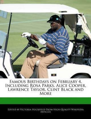 Famous Birthdays On February 4 Including Rosa Parks Alice Cooper Lawrence Taylor Clint Black And More Buy Famous Birthdays On February 4 Including Rosa Parks Alice Cooper Lawrence Taylor Clint Black And