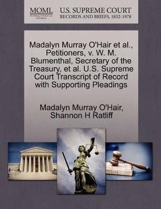 Madalyn Murray O'Hair Et Al., Petitioners, V. W. M. Blumenthal, Secretary of the Treasury, Et Al. . Supreme Court Transcript of Record with Supporting Pleadings: Buy Madalyn Murray O'Hair Et Al., Petitioners, Madalyn Murray O'Hair Et Al., Petitioners, V. W. M. Blumenthal, Secretary of the Treasury, Et Al. . Supreme Court Transcript of Record with Supporting Pleadings: Buy Madalyn Murray O'Hair Et Al., Petitioners,
