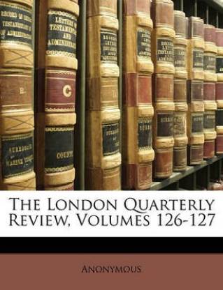 The London Quarterly Review, Volumes 126-127