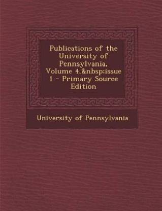 Publications of the University of Pennsylvania, Volume 4, Issue 1