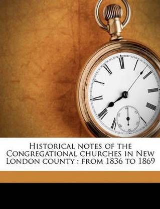 Historical Notes of the Congregational Churches in New London County
