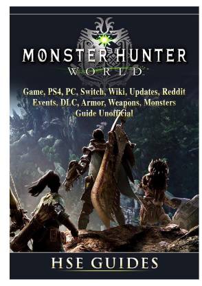Monster Hunter World Game Ps4 Pc Switch Wiki Updates Reddit Events Dlc Armor Weapons Monsters Guide Unofficial Buy Monster Hunter World Game Ps4 Pc Switch Wiki Updates Reddit Events Dlc Armor Weapons