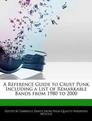 A Reference Guide To Crust Punk Including A List Of Remarkable Bands From 1980 To 00 Buy A Reference Guide To Crust Punk Including A List Of Remarkable Bands From 1980 To
