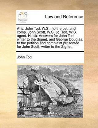 Ans John Tod W S To The Pet And Comp John Scott W S Jo Tod W S Agent