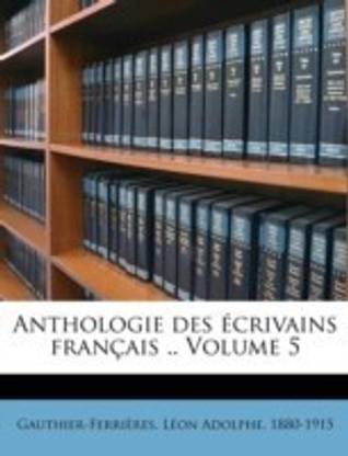 Anthologie Des crivains Fran ais .. Volume 5