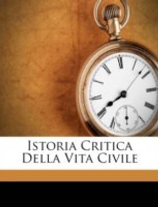 Istoria Critica Della Vita Civile