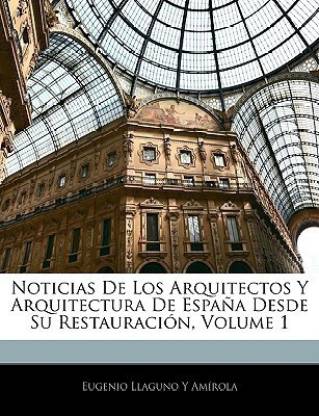 Noticias de Los Arquitectos y Arquitectura de Espana Desde Su Restauracion, Volume 1