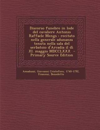 Discorso Funebre in Lode del Cavaliere Antonio Raffaele Mengs