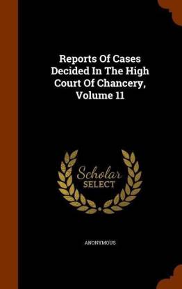 Reports of Cases Decided in the High Court of Chancery, Volume 11